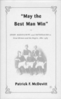 Image for May the best man win  : sport, masculinity, and nationalism in Great Britain and the Empire, 1880-1935