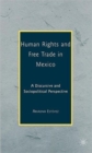 Image for Human rights and free trade in Mexico  : a discursive and sociopolitical perspective