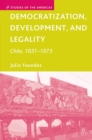 Image for Democratization, development, and legality: Chile, 1831-1973