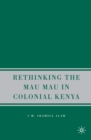 Image for Rethinking Mau Mau in colonial Kenya