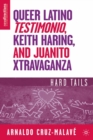 Image for Queer Latino Testimonio, Keith Haring, and Juanito Xtravaganza: Hard Tails