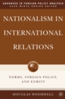 Image for Nationalism in international relations: norms, foreign policy, and enmity