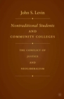 Image for Nontraditional Students and Community Colleges: The Conflict of Justice and Neoliberalism