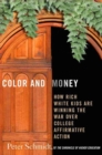 Image for Color and money: how rich white kids are winning the war over college affirmative action