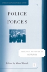 Image for Police forces: a cultural history of an institution