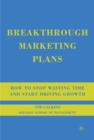 Image for Breakthrough marketing plans  : how to stop wasting time and start driving growth