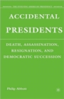 Image for Accidental presidents  : death, assassination, resignation, and democratic succession