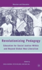 Image for Revolutionizing pedagogy  : education for social justice within and beyond global neo-liberalism