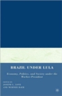 Image for Brazil under Lula  : economy, politics, and society under the worker-president