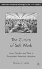 Image for The culture of soft work  : labor, gender, and race in postmodern American narrative