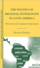 Image for The Politics of Regional Integration in Latin America