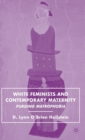 Image for White feminists and contemporary maternity  : purging matrophobia