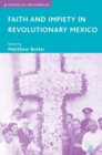 Image for Faith and impiety in revolutionary Mexico