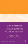 Image for African American literature and the classicist tradition: Black women writers from Wheatley to Morrison