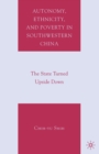 Image for Autonomy, ethnicity, and poverty in Southwestern China: the state turned upside down