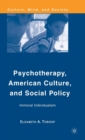 Image for Psychotherapy, American culture, and social policy  : immoral individualism