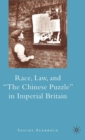 Image for Race, law, and &quot;the Chinese puzzle&quot; in imperial Britain