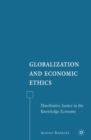 Image for Globalization and economic ethics: distributive justice in the knowledge economy