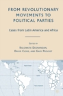 Image for From revolutionary movements to political parties: cases from Latin America and Africa
