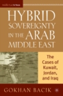 Image for Hybrid sovereignty in the Arab Middle East: the cases of Kuwait, Jordan, and Iraq