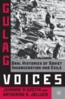Image for Gulag voices  : oral histories of Soviet detention and exile