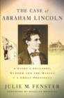 Image for Case of Abraham Lincoln: A Story of Adultery, Murder, and the Making of a Great President