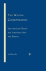 Image for The Boston Cosmopolitans: International Travel and American Arts and Letters