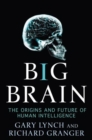 Image for Big Brain: The Origins and Future of Human Intelligence