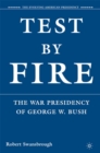 Image for Test by Fire: The War Presidency of George W. Bush