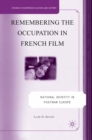 Image for Remembering the Occupation in French Film: National Identity in Postwar Europe