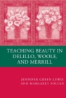 Image for Teaching Beauty in DeLillo, Woolf, and Merrill