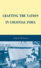Image for Crafting the nation in colonial India