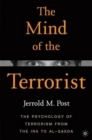 Image for The mind of the terrorist  : the psychology of terrorism from the IRA to al-Qaeda