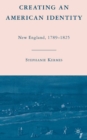 Image for Creating an American identity: New England, 1789-1825