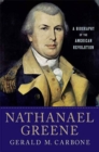 Image for Nathanael Greene: a biography of the American Revolution
