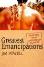 Image for Greatest emancipations: how the West abolished slavery