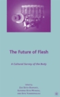 Image for The Future of Flesh: A Cultural Survey of the Body