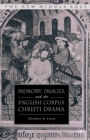 Image for Memory, images, and the English Corpus Christi drama