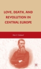 Image for Love, death, and revolution in Central Europe  : Ludwig Feuerbach, Moses Hess, Louise Dittmar, Richard Wagner
