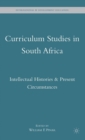 Image for Curriculum studies in South Africa  : intellectual histories &amp; present circumstances