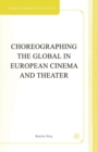 Image for Choreographing the Global in European Cinema and Theater