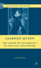 Image for Learned Queen  : the image of Elizabeth I in politics and poetry