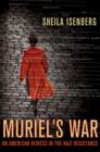 Image for Muriel&#39;s war  : an American heiress in the Nazi resistance