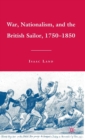 Image for War, nationalism, and the British sailor, 1750-1850