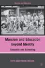 Image for Marxism and education beyond identity  : sexuality and schooling