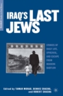 Image for Iraq&#39;s Last Jews: Stories of Daily Life, Upheaval, and Escape from Modern Babylon