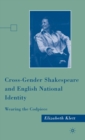 Image for Cross-gender Shakespeare and English national identity  : wearing the codpiece