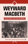 Image for Weyward Macbeth  : intersections of race and performance