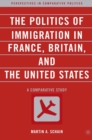 Image for The Politics of Immigration in France, Britain, and the United States: A Comparative Study