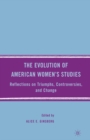 Image for The Evolution of American Women&#39;s Studies: Reflections on Triumphs, Controversies, and Change